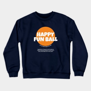 Happy Fun Ball Crewneck Sweatshirt